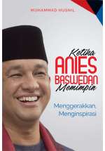 Ketika Anies Baswedan Memimpin
