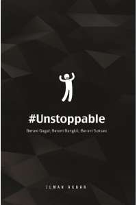 #Unstoppable: Berani Gagal, Berani Bangkit, Berani Sukses