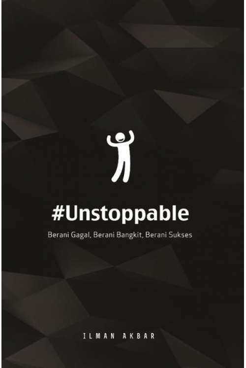 #Unstoppable: Berani Gagal, Berani Bangkit, Berani Sukses